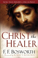 Christ the Healer: The Classic Christian Work on Divine Healing, the Resurre…
