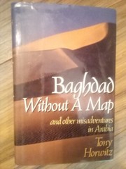 Baghdad without a Map and Other Misadventures in Arabia by Tony Horwitz