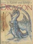 How to Raise And Keep a Dragon