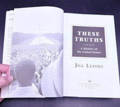 These Truths: A History of the United States by Jill Lepore HC DJ 2018 1st Ed.
