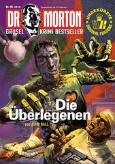 Dr. Morton 95: Die Überlegenen (Dr. Morton: Grusel-Krimi-Bestseller)