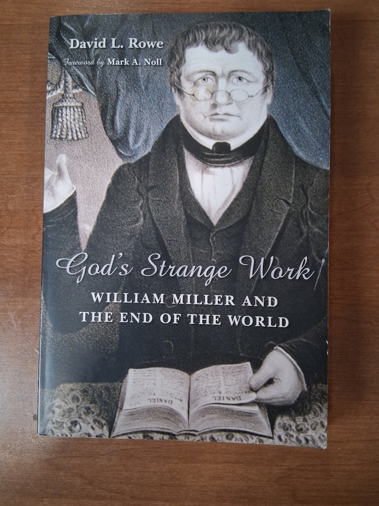God’s Strange Work David L. Rowe 2008 William Miller End of World Eerdmans
