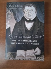 God’s Strange Work David L. Rowe 2008 William Miller End of World Eerdmans