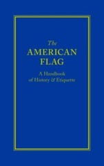 The American Flag: A Handbook of History & Etiquette (Little Books of – GOOD