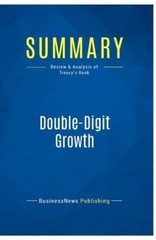 Summary: Double-Digit Growth: Review and Analysis of Treacys Book – GOOD