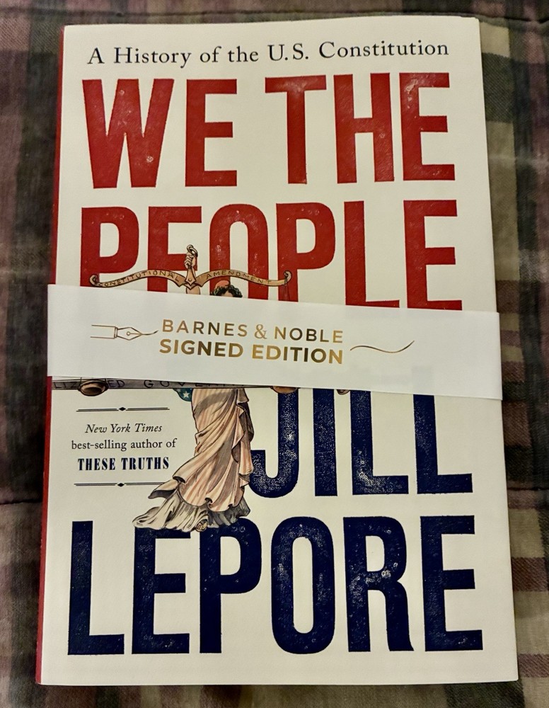 Signed Jill Lepore We The People Hardcover Book 1st/1st Pulitzer Prize Winner