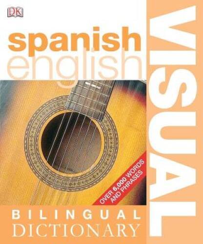 Spanish English: Bilingual Visual Dictionary – Paperback – VERY GOOD