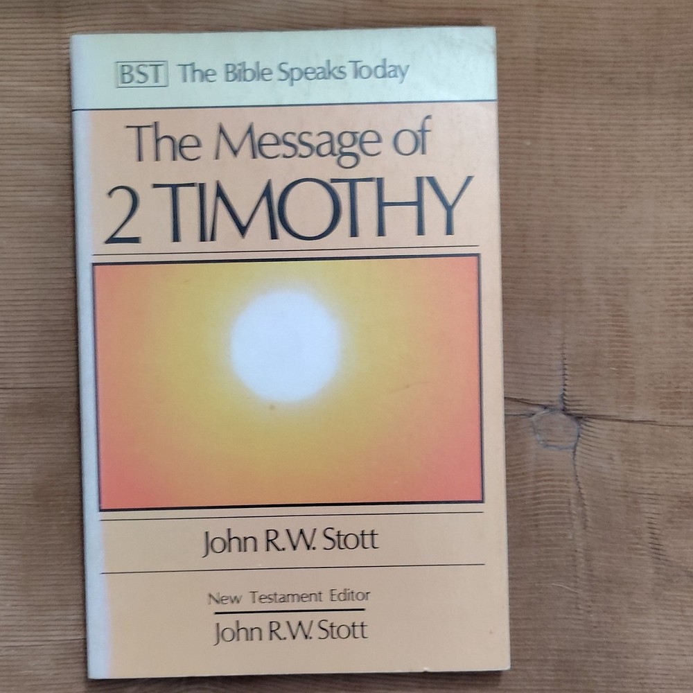 John R. W. Stott The Bible Speaks Today: The Message of 2 Timothy PB 1973 IVP