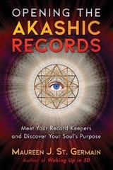 Maureen J. St. Germain Opening the Akashic Records (Paperback)