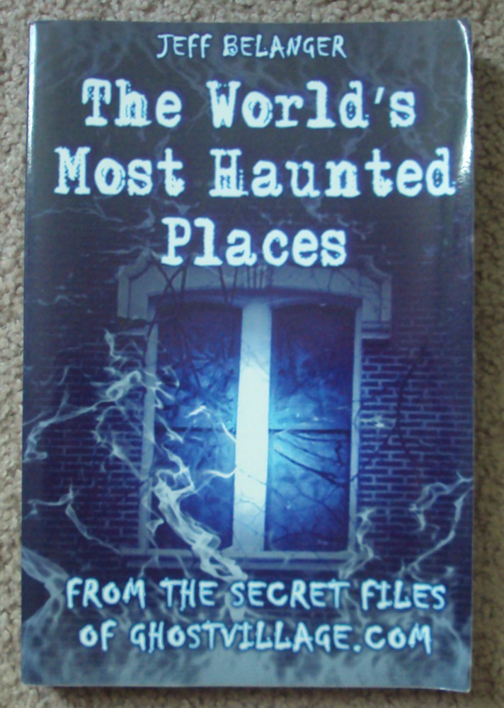 THE WORLD’S MOST HAUNTED PLACES TRADE PAPERBACK Jeff Belanger paranormal ghosts