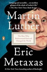 Martin Luther: The Man Who Rediscovered – Paperback, by Metaxas Eric – Very Good
