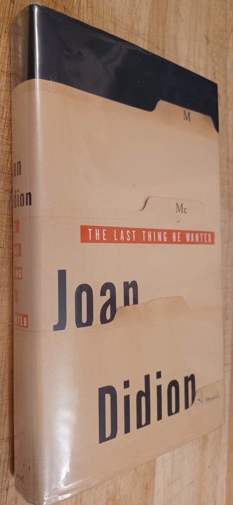 Joan Didion, The Last Thing He Wanted. First Printing Hardcover. Nice.