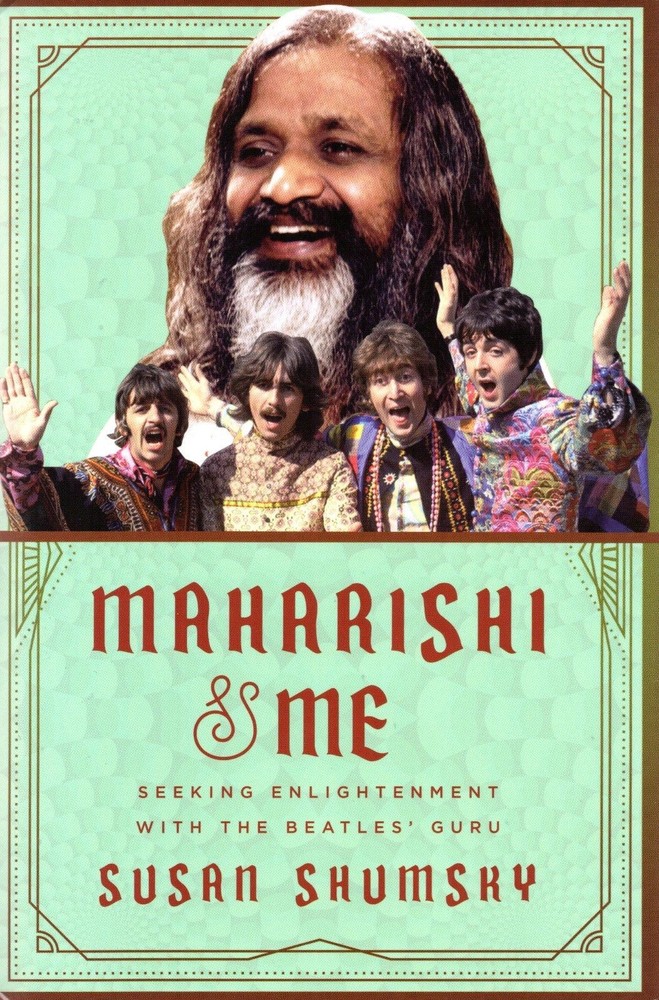 Maharishi & Me: Seeking Enlightenment with the Beatles’ Guru by Shumsky, Susan