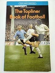 The Topliner Book Of Football Paperback John Goodbody 7 By 4.5 Inches 112 Pages