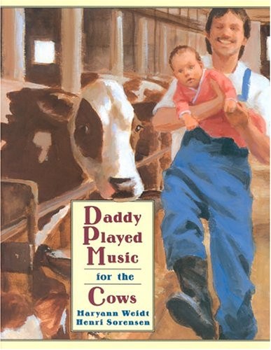 DADDY PLAYED MUSIC FOR THE COWS By Maryann Weidt & Henri Sorensen Mint Condition