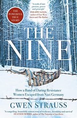 The Nine: How a Band of Daring Resistance Women Escaped from Ger