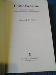 Custer Victorious : The Civil War Battles of Genneral George Armstrong Custer