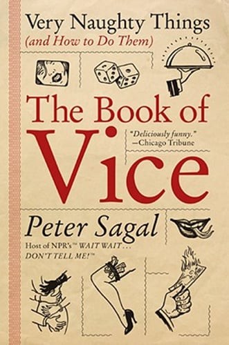 The Book of Vice: Very Naughty Things (and How to Do Them) by Peter Sagal: Used