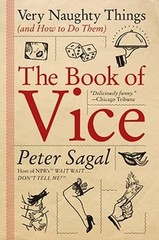 The Book of Vice: Very Naughty Things (and How to Do Them) by Peter Sagal: Used