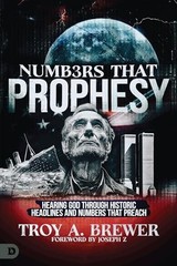 Numbers That Prophesy: Hearing God through Historic Headlines and Numbers Th…
