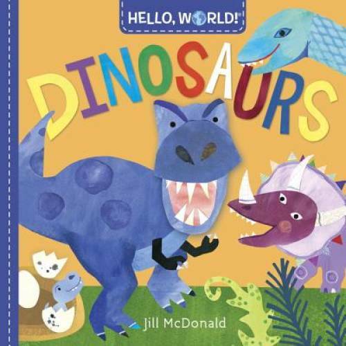 Hello, World! Dinosaurs – Board book By McDonald, Jill – GOOD