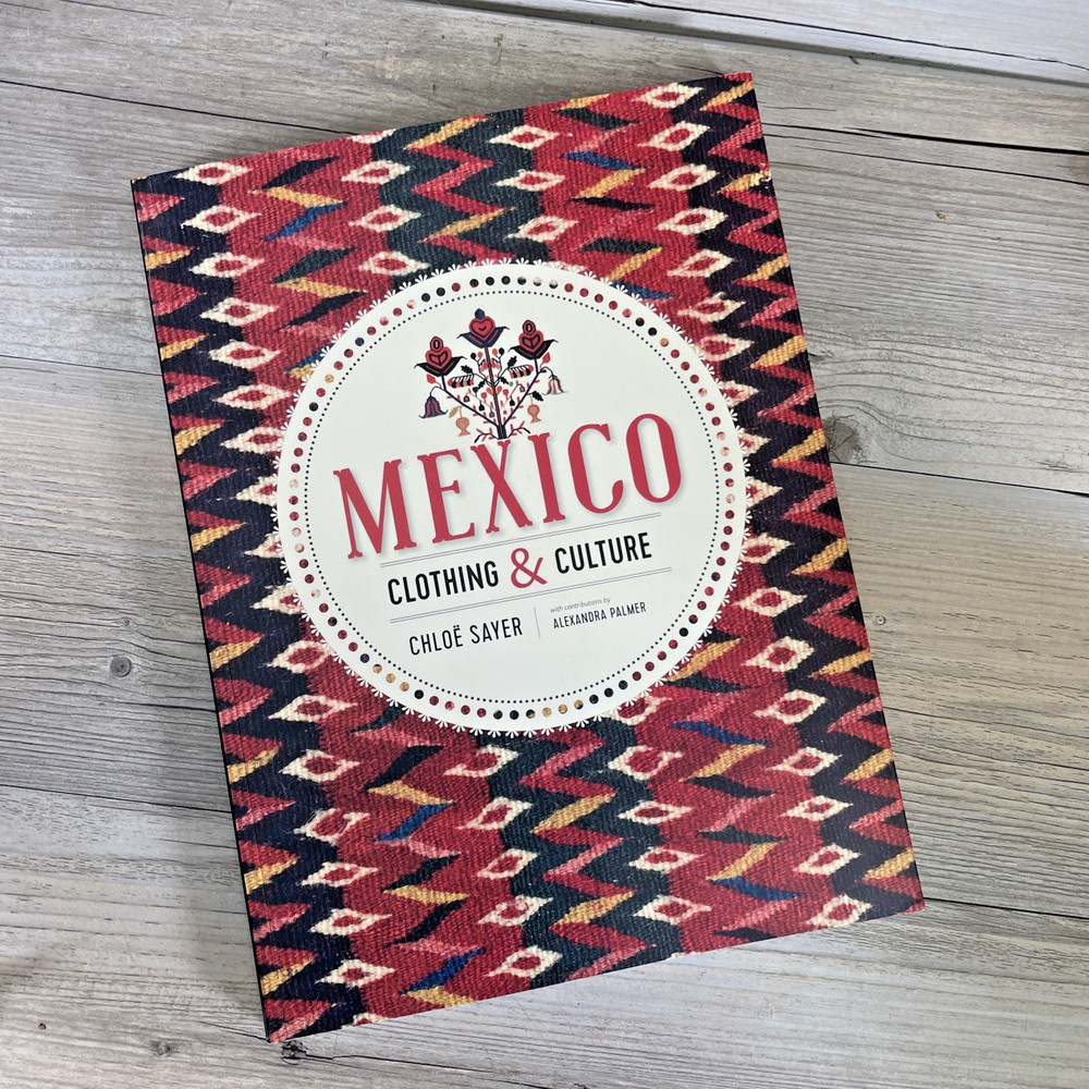 MEXICO: Clothing AND Culture By Chloe Sayer Paperback Textile Art Ontario Museum