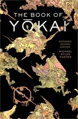 The Book of Yokai, Expanded Second Edition: Mysterious Creatures of Japanese Fol