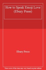 How to Speak Emoji Love By Ebury Press