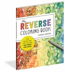 The Reverse Coloring Book: The Book Has the Colors, You Draw the Lines – GOOD