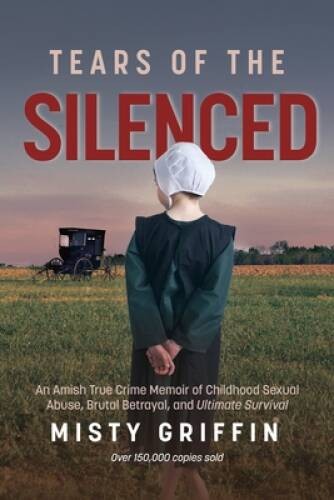 Tears of the Silenced: An Amish True Crime Memoir of Childhood Sexual Abu – GOOD