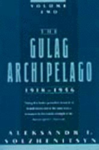 The Gulag Archipelago Two (1918-1956: An Experiment in Literary Investigation…