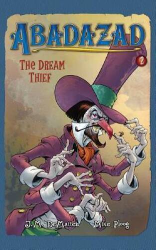 Abadazad: The Dream Thief – Book #2 – Hardcover By DeMatteis, J. M. – GOOD