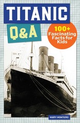 Titanic Q&A: 175+ Fascinating Facts for Kids (History Q&A) – Montero, Mary -…