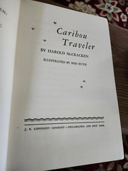 Caribou Traveler, by Harold McCracken, Illustr. by Rod Ruth, 1949, HB, 3rd impr.