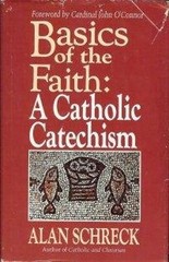 Basics of the Faith: A Catholic Catechism Alan Schreck