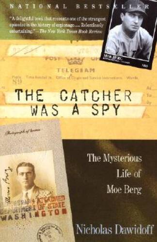 The Catcher Was a Spy: The Mysterious Life of Moe Berg – Paperback – VERY GOOD