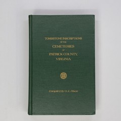Tombstone Inscriptions Cemeteries of Patrick County, VA by O. E. Pilson *SIGNED*
