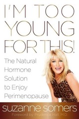 I’m Too Young for This!: The Natural Hormone Solution to Enjoy Perimenopause