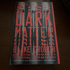 Dark Matter : A Novel by Blake Crouch (2017, Trade Paperback)