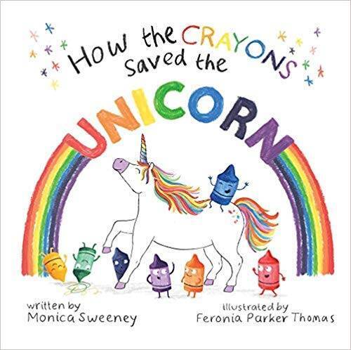 How the Crayons Saved the Unicorn – Paperback By Monica Sweeney – GOOD