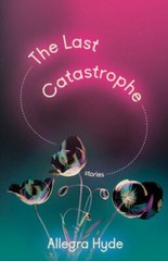The Last Catastrophe: Stories by Hyde, Allegra