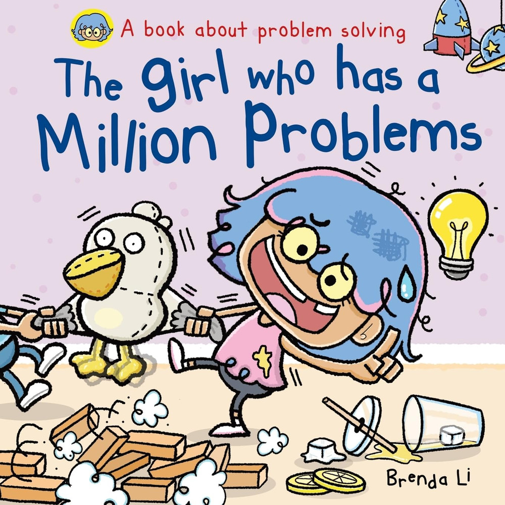 The Girl Who Has a Million Problems: a STEM Story That Teaches Kids to Solve Pro