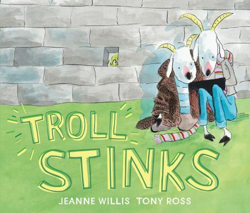 Troll Stinks – Jeanne Willis, 1512439487, hardcover