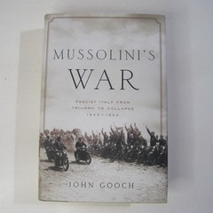 Mussolini’s War: Fascist Italy from Triumph to Collapse: 1935-1943 HC 2020 Gooch