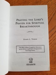 Praying The Lord’s Prayer For Spiritual Breakthrough, Elmer L. Towns