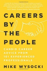 Careers by the People: Candid Career Advice from 101 Experienced Professiona…