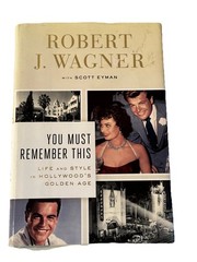 Robert Wagner You Must Remember This Life And Style In Hollywood’s Golden Age