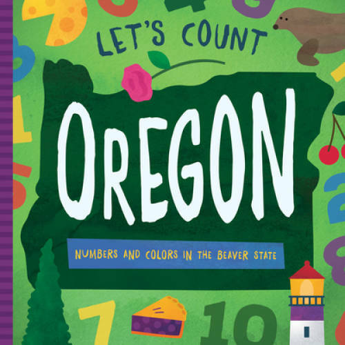 Let’s Count Oregon: Numbers and Colors in the Beaver State – Hardcover – GOOD