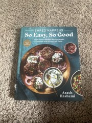 Shred Happens So Easy, So Good by Arash Hashemi- Over 100 Protein-Packed