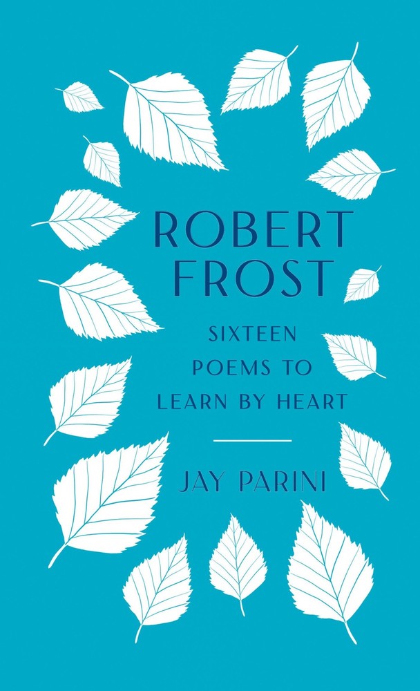 Robert Frost: Sixteen Poems to Learn by Heart Frost, Robert|Parini, Jay hard…